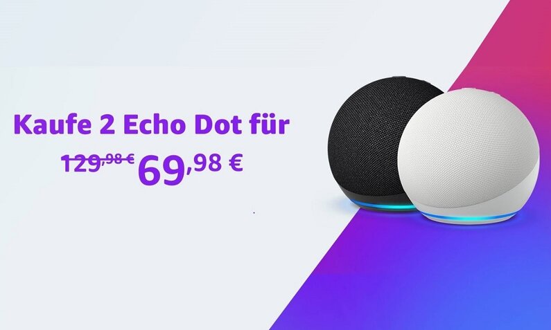 Zwei Echo Dot-Lautsprecher mit dem Schriftzug "Kaufe 2 Echo Dot für 69,98 Euro | © Amazon
